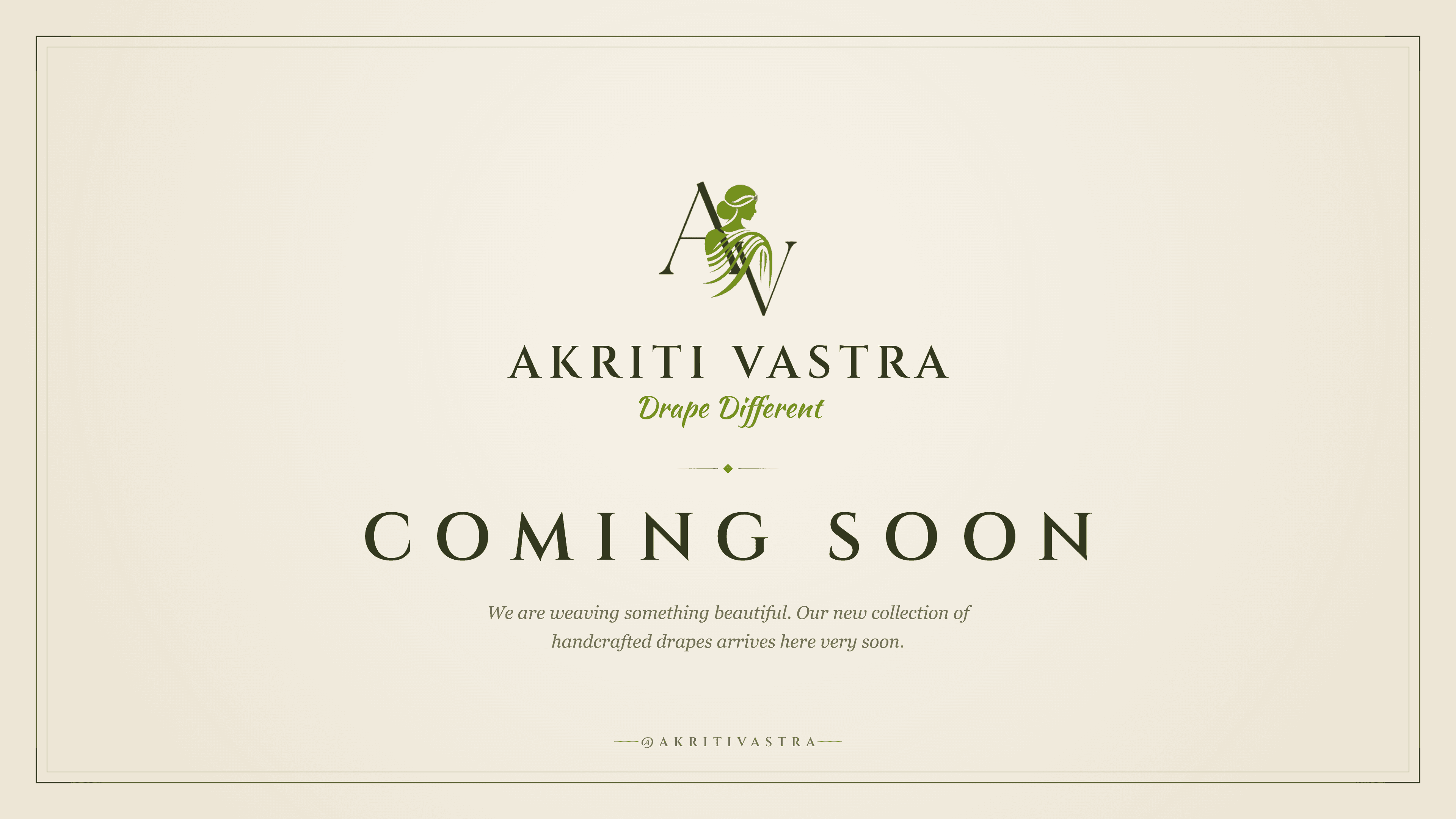 Akriti Vastra — Drape Different. Coming soon: a new collection of handcrafted sarees.